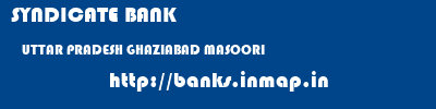 SYNDICATE BANK  UTTAR PRADESH GHAZIABAD MASOORI   banks information 